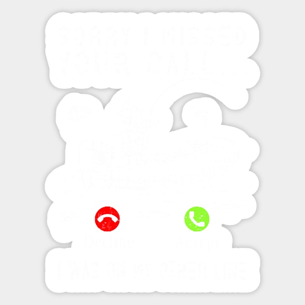 Sorry I Missed Your Call I Was On My Other Line Funny Fishing Sticker by caidcmytvroi